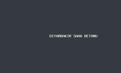 Diyarbakir saha betonu