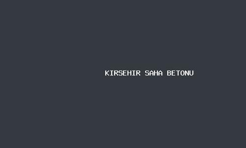 Kirsehir saha betonu